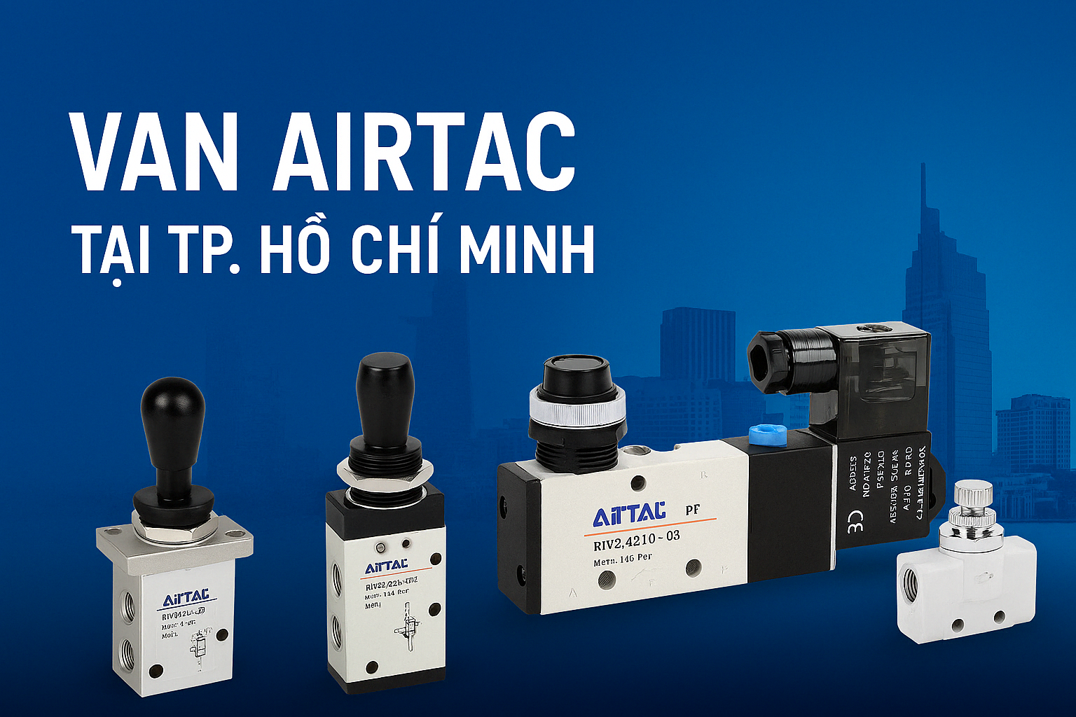 Van Airtac tại TP. Hồ Chí Minh – Lựa Chọn Hàng Đầu Cho Hệ Thống Khí Nén Chuyên Nghiệp